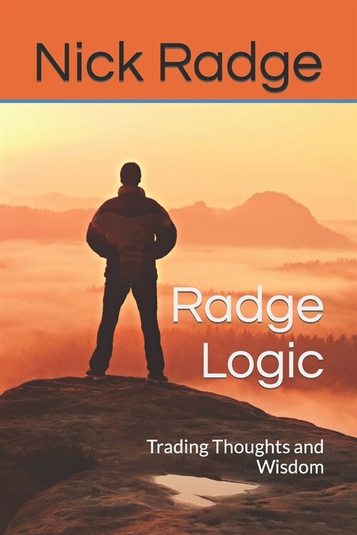 Radge Logic: Trading Thoughts and Wisdom (Paperback)