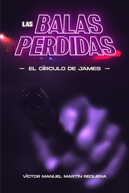 Las Balas Perdidas: (El c?culo de James) (Paperback)