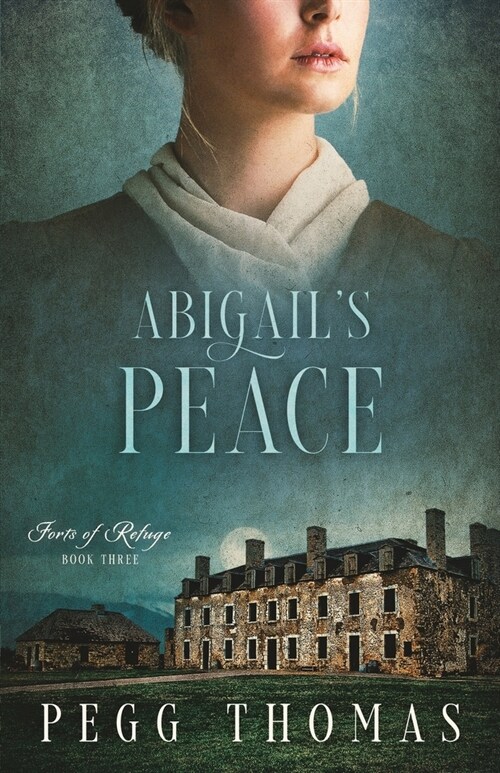 Abigails Peace: Forts of Refuge - Book Three (Paperback)