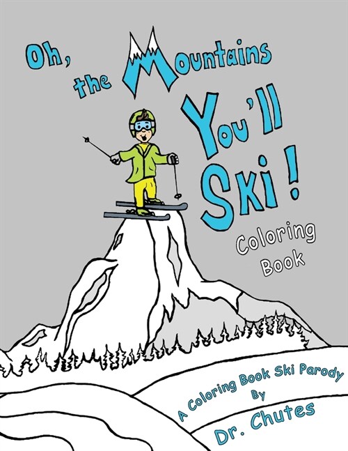 Oh, the Mountains Youll Ski! A Coloring Book Ski Parody (Paperback)