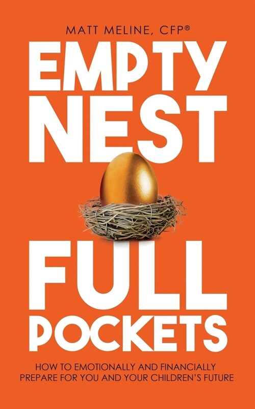 Empty Nest, Full Pockets: How to Emotionally and Financially Prepare for Your Familys Future (Paperback)