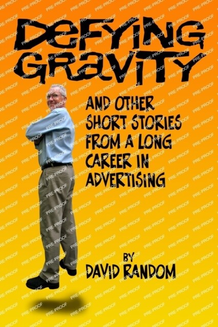 Defying Gravity: And the Other Short Stories from a Long Career in Advertising (Paperback)