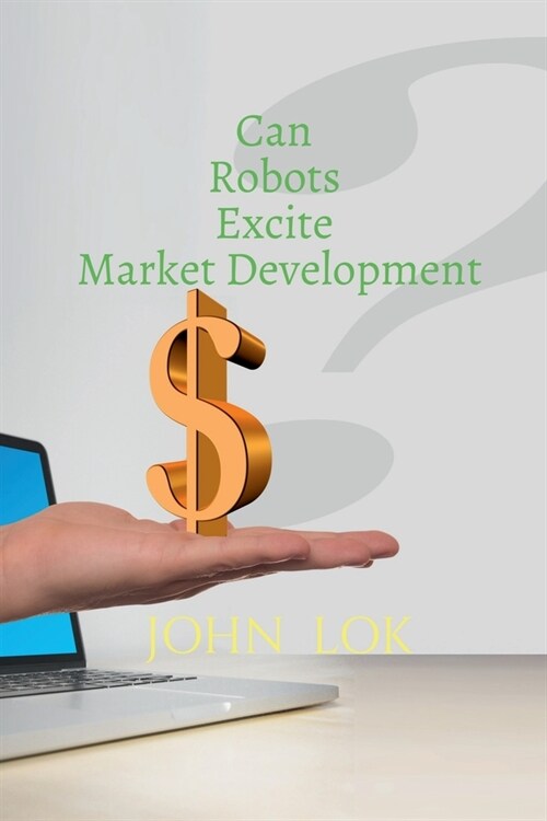 Can Robots Excite Market Development (Paperback)