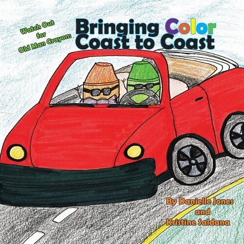 Watch Out for Old Man Crayon: Bringing Color Coast to Coast (Paperback)