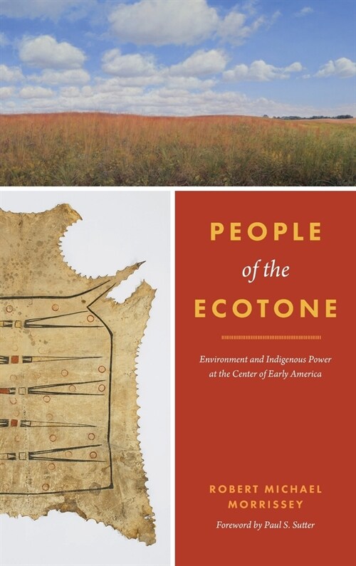 People of the Ecotone: Environment and Indigenous Power at the Center of Early America (Hardcover)