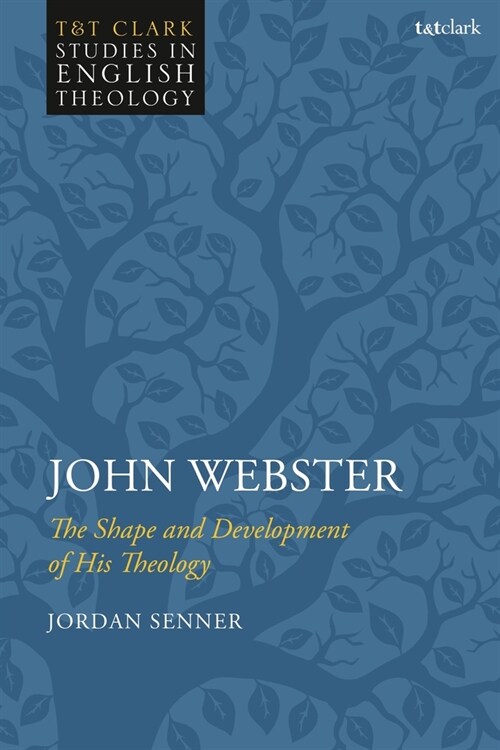 John Webster : The Shape and Development of His Theology (Paperback)
