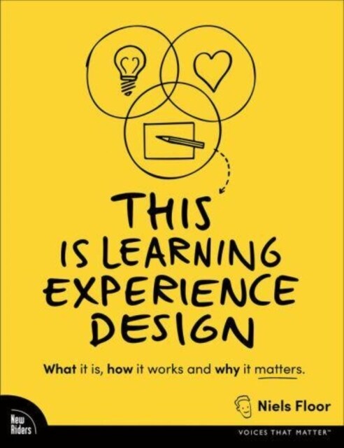 This Is Learning Experience Design: What It Is, How It Works, and Why It Matters. (Paperback)