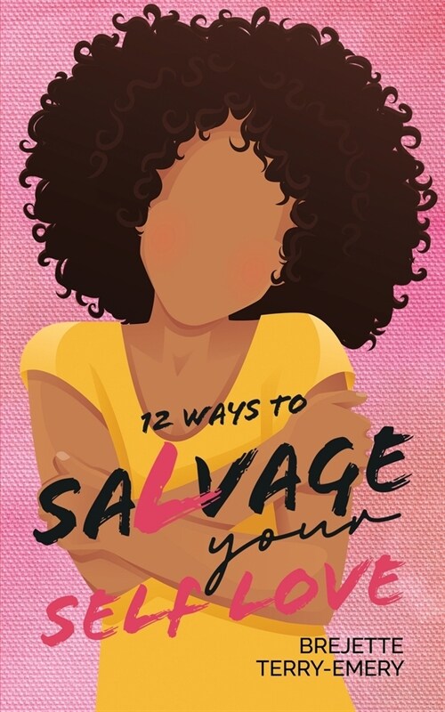 12 Ways to Salvage Your Self Love (Paperback)