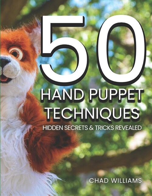 50 Hand Puppet Techniques: Hidden Secrets and Tricks Revealed (Paperback)