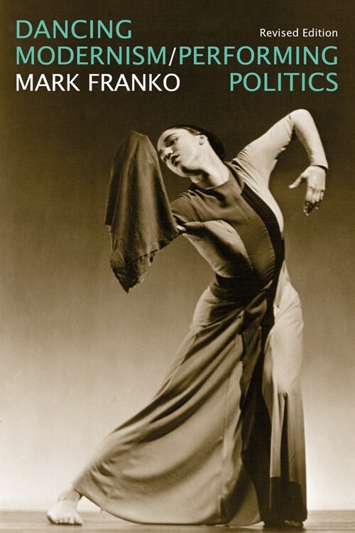 Dancing Modernism / Performing Politics (Hardcover, 2, Revised)