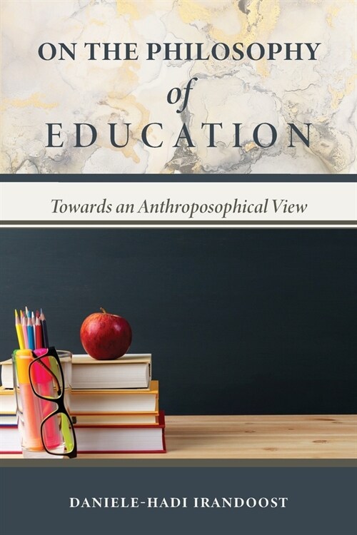 On the Philosophy of Education: Towards an Anthroposophical View (Paperback)