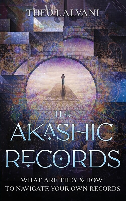 The Akashic Records: What Are They & How to Navigate Your Own Records (Paperback)