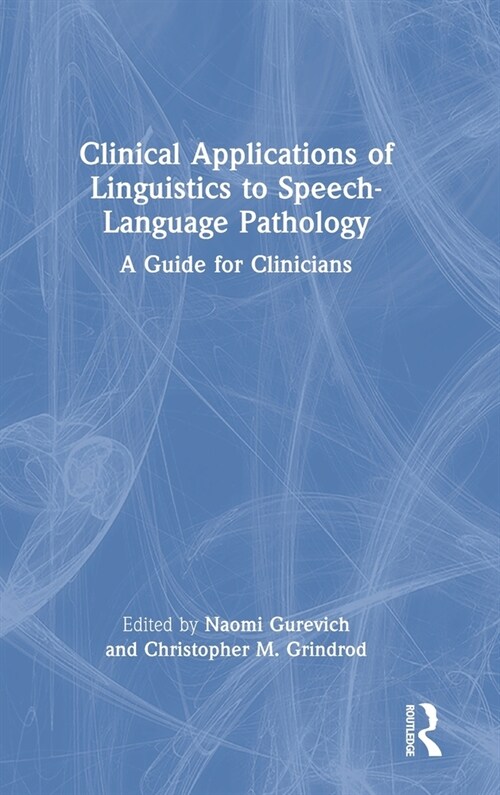Clinical Applications of Linguistics to Speech-Language Pathology : A Guide for Clinicians (Hardcover)