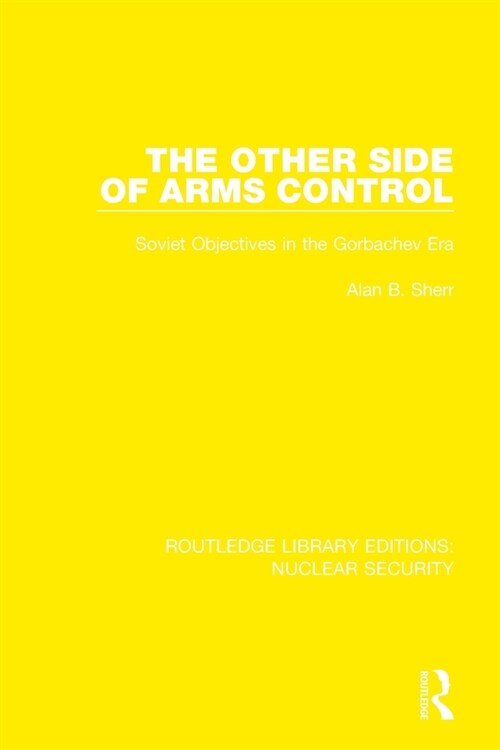 The Other Side of Arms Control : Soviet Objectives in the Gorbachev Era (Paperback)