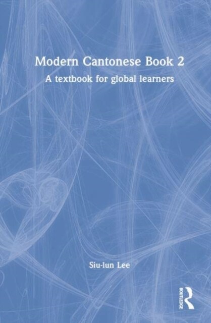 Modern Cantonese Book 2 : A textbook for global learners (Hardcover)