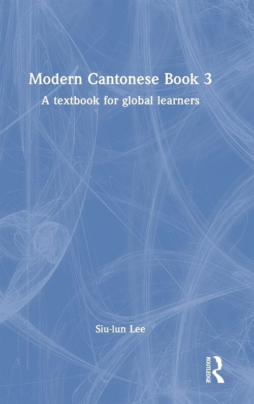 Modern Cantonese Book 3 : A textbook for global learners (Hardcover)