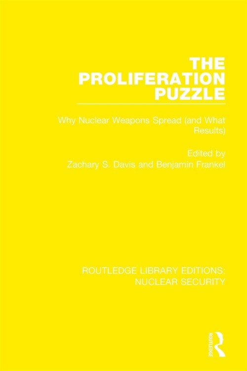 The Proliferation Puzzle : Why Nuclear Weapons Spread (and What Results) (Paperback)