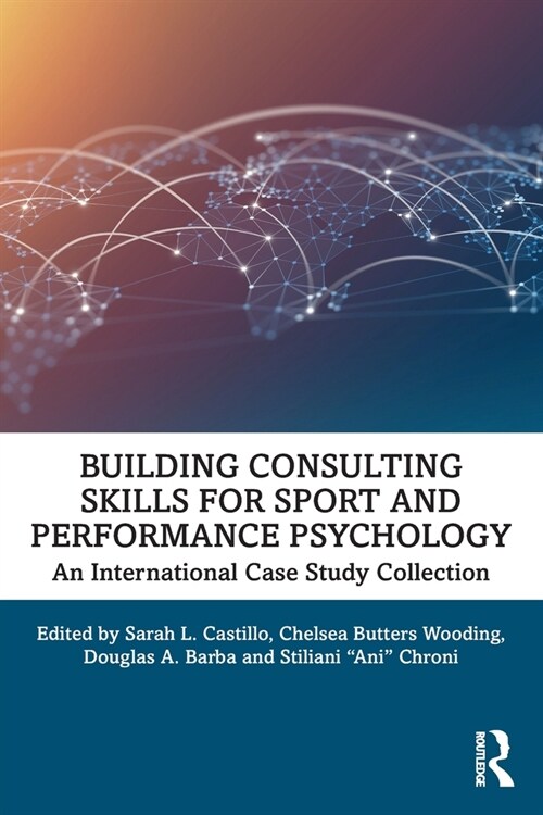 Building Consulting Skills for Sport and Performance Psychology : An International Case Study Collection (Paperback)