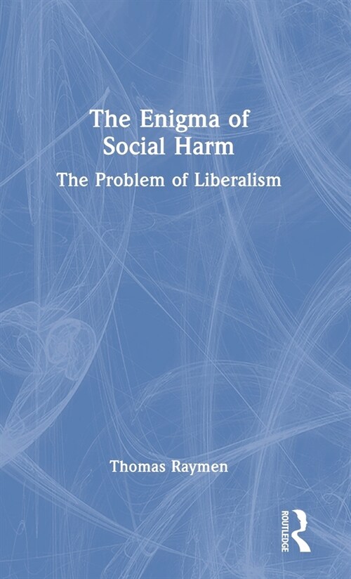 The Enigma of Social Harm : The Problem of Liberalism (Hardcover)