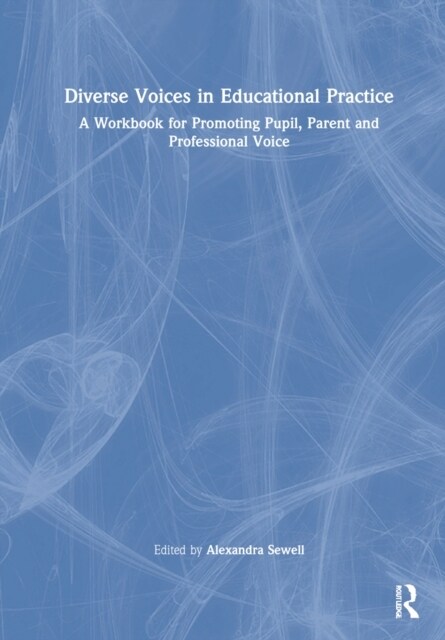 Diverse Voices in Educational Practice : A Workbook for Promoting Pupil, Parent and Professional Voice (Hardcover)
