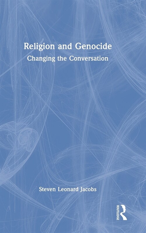Religion and Genocide : Changing the Conversation (Hardcover)