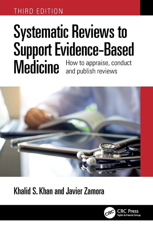Systematic Reviews to Support Evidence-Based Medicine : How to appraise, conduct and publish reviews (Paperback, 3 ed)