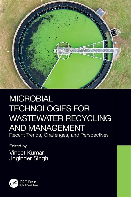 Microbial Technologies for Wastewater Recycling and Management : Recent Trends, Challenges, and Perspectives (Hardcover)