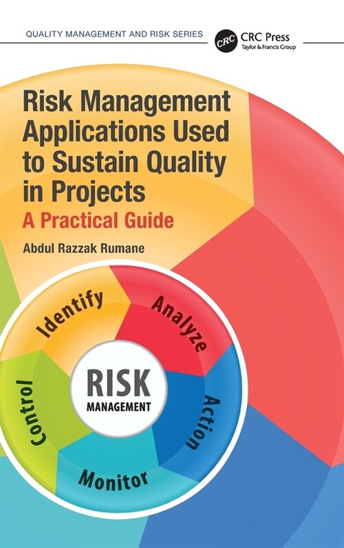 Risk Management Applications Used to Sustain Quality in Projects : A Practical Guide (Hardcover)