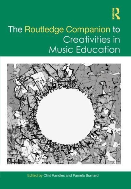 The Routledge Companion to Creativities in Music Education (Hardcover, 1)