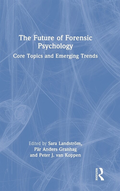 The Future of Forensic Psychology : Core Topics and Emerging Trends (Hardcover)