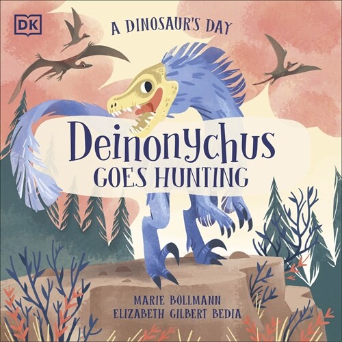 A Dinosaurs Day: Deinonychus Goes Hunting (Paperback)