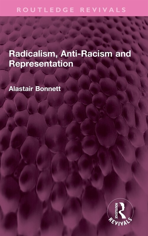 Radicalism, Anti-Racism and Representation (Hardcover, 1)