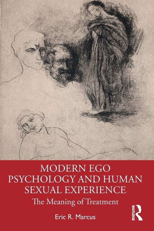 Modern Ego Psychology and Human Sexual Experience : The Meaning of Treatment (Paperback)