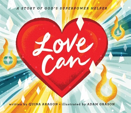 Love Can: A Story of Gods Superpower Helper (Hardcover)