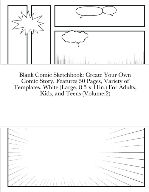 Blank Comic Sketchbook: Create Your Own Comic Story, Features 50 Pages, Variety of Templates, White (Large, 8.5 x 11in.) For Adults, Kids, and (Paperback)