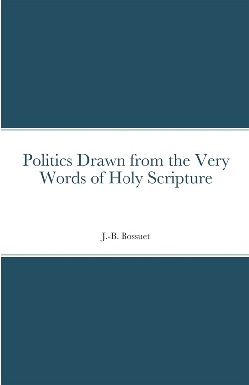 Politics Drawn from the Very Words of Holy Scripture (Paperback)