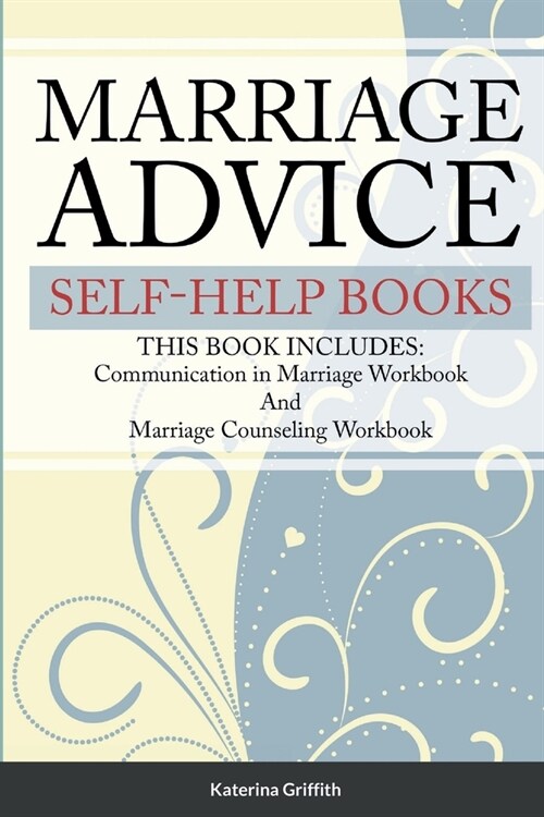 Marriage Advice self-help books: THIS BOOK INCLUDES: Communication in Marriage Workbook And Marriage Counseling Workbook (Paperback)