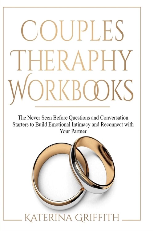 Couples Theraphy Workbooks: The Never Seen Before Questions and Conversation Starters to Build Emotional Intimacy and Reconnect with Your Partner (Paperback)