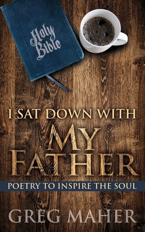 I Sat Down with My Father: Poetry to Inspire the Soul (Paperback)