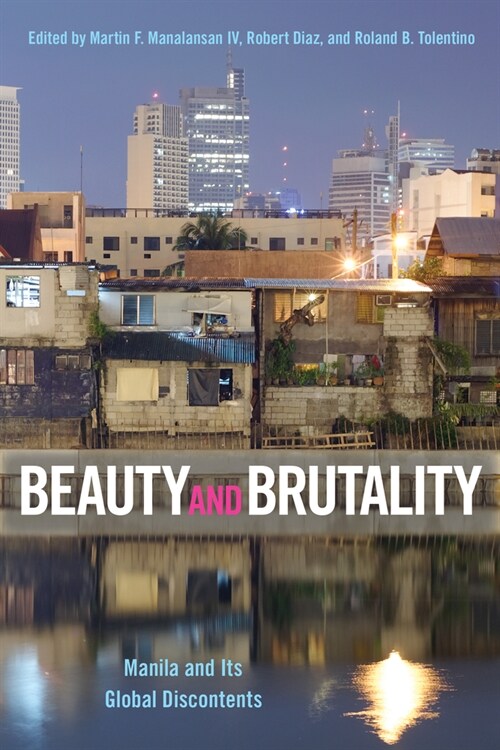 Beauty and Brutality: Manila and Its Global Discontents (Hardcover)