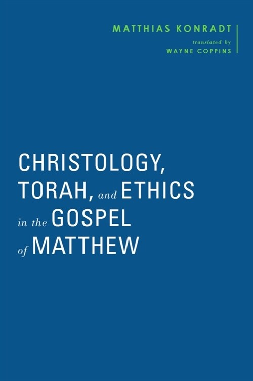 Christology, Torah, and Ethics in the Gospel of Matthew (Hardcover)