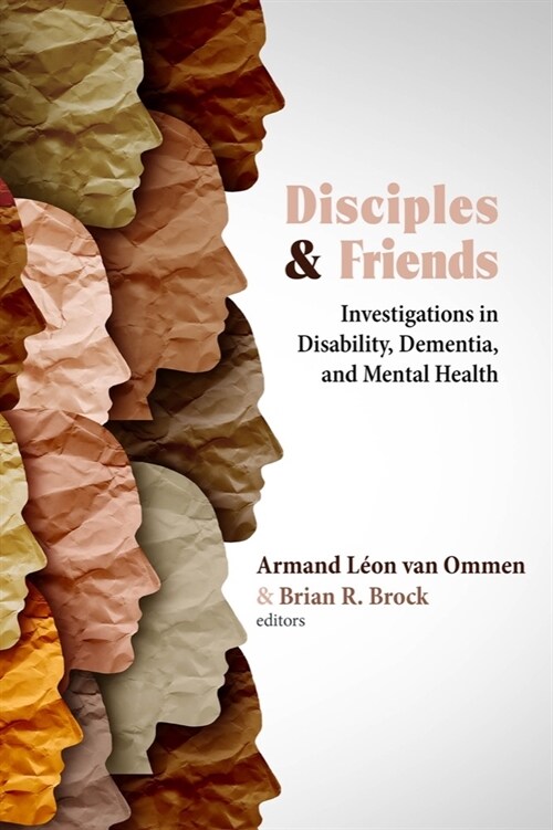 Disciples and Friends: Investigations in Disability, Dementia, and Mental Health (Hardcover)