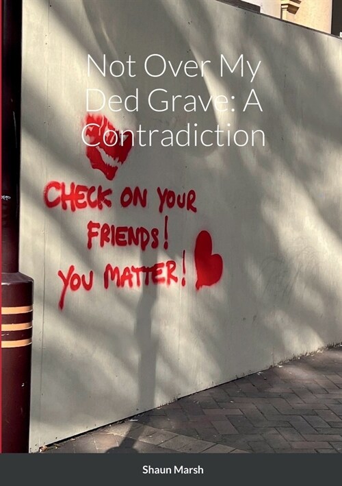 Not Over My Ded Grave: A Contradiction (Paperback)