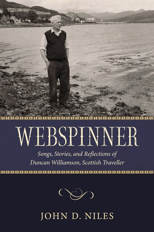 Webspinner: Songs, Stories, and Reflections of Duncan Williamson, Scottish Traveller (Hardcover)