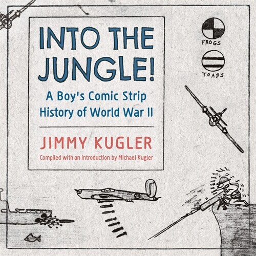 Into the Jungle!: A Boys Comic Strip History of World War II (Hardcover, Hardback)