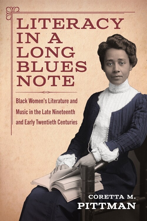 Literacy in a Long Blues Note: Black Womens Literature and Music in the Late Nineteenth and Early Twentieth Centuries (Paperback)