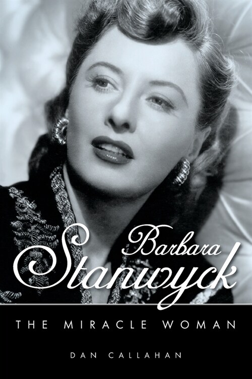 Barbara Stanwyck: The Miracle Woman (Paperback)