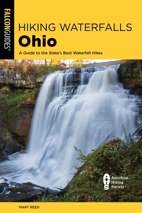 Hiking Waterfalls Ohio: A Guide to the States Best Waterfall Hikes (Paperback)