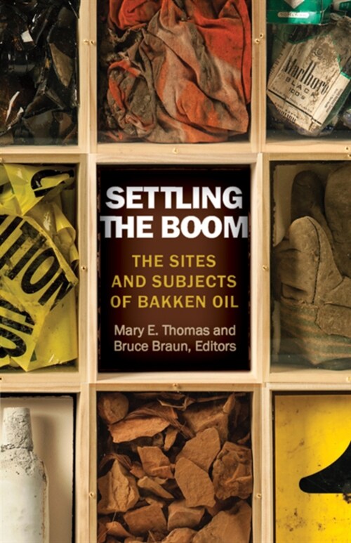 Settling the Boom: The Sites and Subjects of Bakken Oil (Paperback)