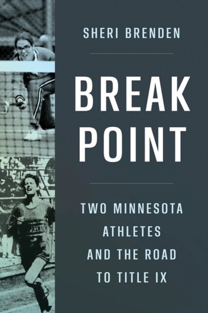 Break Point: Two Minnesota Athletes and the Road to Title IX (Paperback)